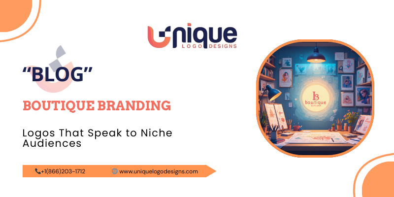 Boutique Branding: Logos That Speak to Niche Audiences