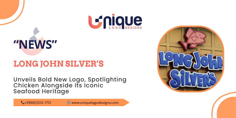 Long John Silver’s Unveils Bold New Logo, Spotlighting Chicken Alongside Its Iconic Seafood Heritage