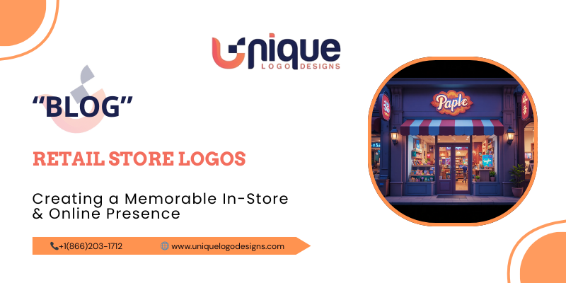 Retail Store Logos: Creating a Memorable In-Store & Online Presence