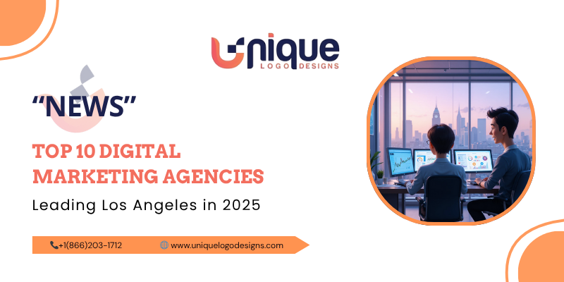 Top 10 Digital Marketing Agencies Leading Los Angeles in 2025