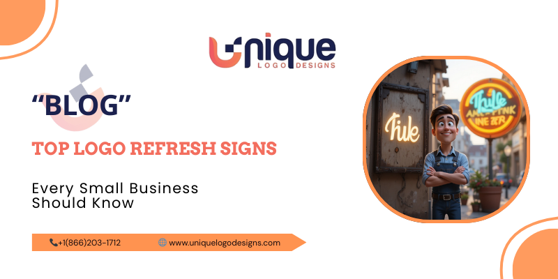Top Logo Refresh Signs Every Small Business Should Know